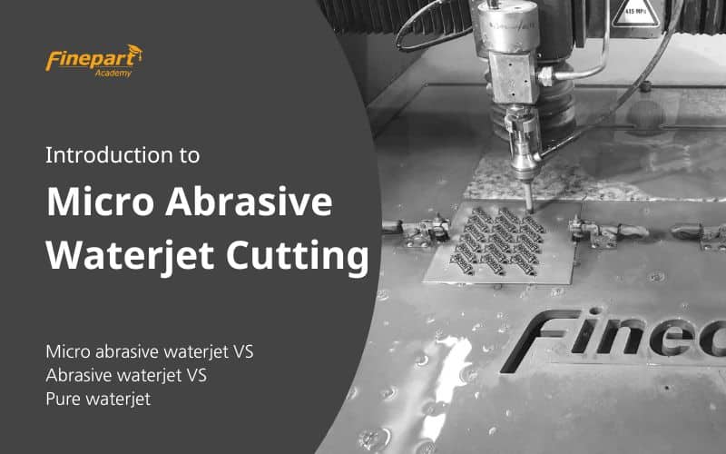Micro Abrasive Waterjet Machining & Cutting